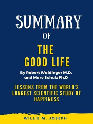 cover image of Summary of the Good Life by Robert Waldinger M.D. and Marc Schulz Ph.D